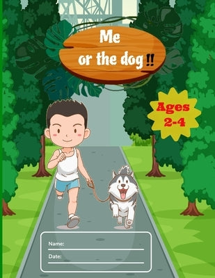 Me or the dog!!: Cute Letter Tracing Notebook for Toddlers 2-4 Years Old, dyslexia tools with calligraphy kits for kids, scholastic kin by Ilyas, Yacine