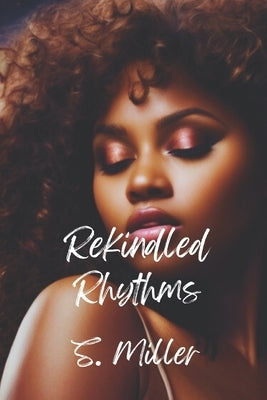 Rekindled Rhythms: A Playlist Novel by Miller, S.