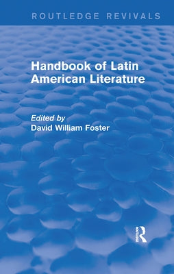 Handbook of Latin American Literature (Routledge Revivals) by William Foster, David