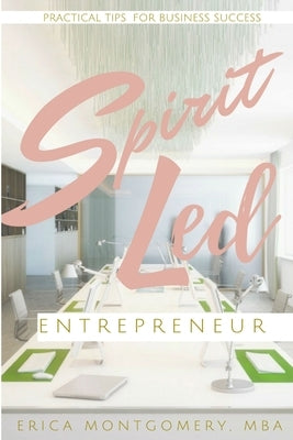 Spirit Led Entrepreneur by Montgomery, Erica