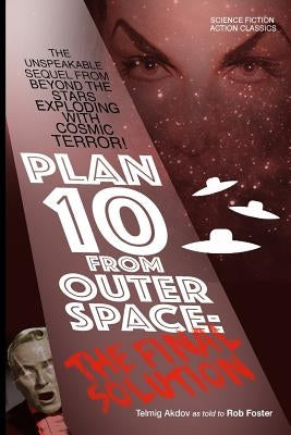 Plan 10 From Outer Space: The Final Solution by Foster, Rob