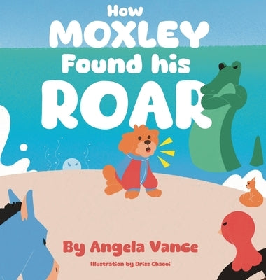 How MOXLEY Found his ROAR by Vance, Angela