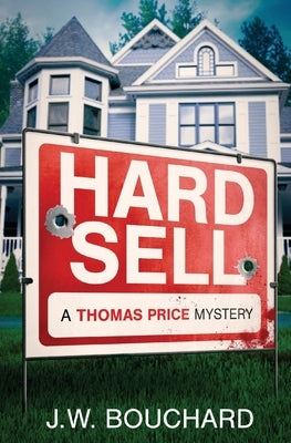 Hard Sell: A Thomas Price Mystery by Bouchard, J. W.