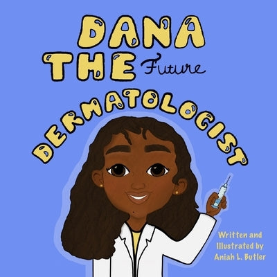 Dana The Dermatologist by Butler, Aniah L.