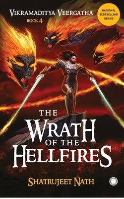 Vikramaditya Veergatha Book 4 - The Wrath of the Hellfires by Nath, Shatrujeet