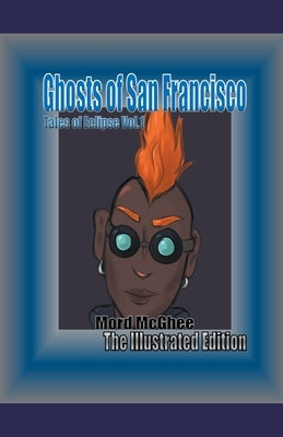 Ghosts of San Francisco: The Illustrated Edition by McGhee, Mord