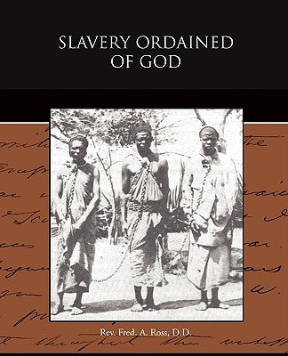 Slavery Ordained of God by Ross, D. D. Fred a.