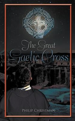 The Great Gaelic Cross by Christman, Philip