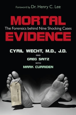 Mortal Evidence: The Forensics Behind Nine Shocking Cases by Wecht, Cyril H.