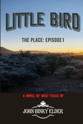 Little Bird: The Place by Elder, John Binky