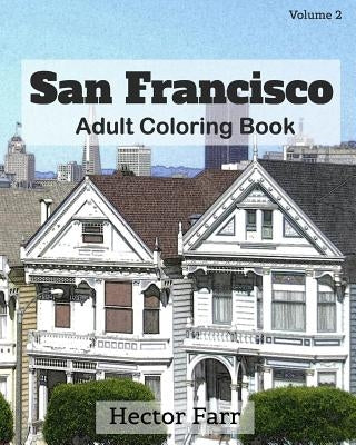 San Francisco: Adult Coloring Book, Volume 2: City Sketch Coloring Book by Farr, Hector