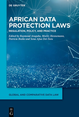 African Data Protection Laws: Regulation, Policy, and Practice by Atuguba Akongburo, Raymond