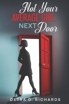 Not Your Average Girl Next Door by Richards, Detra D.