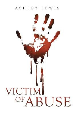 Victim of Abuse by Lewis, Ashley