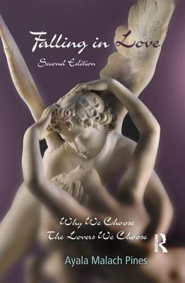 Falling in Love: Why We Choose the Lovers We Choose by Pines, Ayala Malach