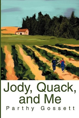 Jody, Quack, and Me by Gossett, Parthy