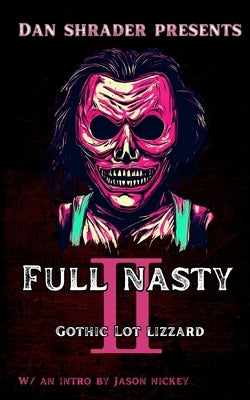 Full Nasty 2: Gothic Lot Lizzard by Nickey, Jason