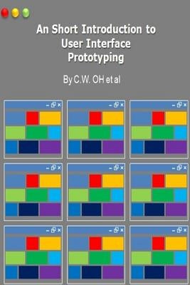 A Short Introduction to User Interface Prototyping (For Software Development Pro by Oh, C. W.
