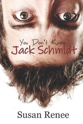 You Don't Know Jack Schmidt by Renee, Susan