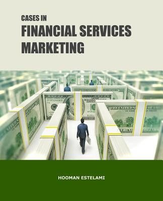 Cases in Financial Services Marketing by Estelami, Hooman