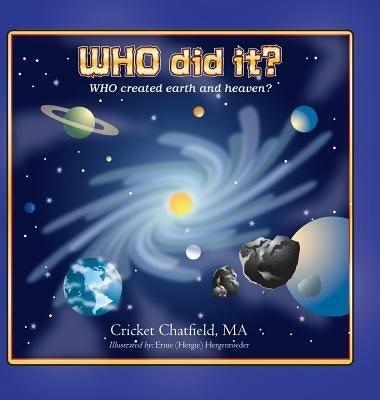 WHO did it? WHO created earth and heaven? by Chatfield, Cricket
