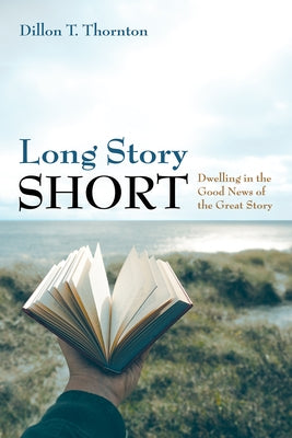 Long Story Short by Thornton, Dillon T.