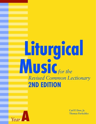 Liturgical Music for the Revised Common Lectionary Year a: 2nd Edition by Pavlechko, Thomas