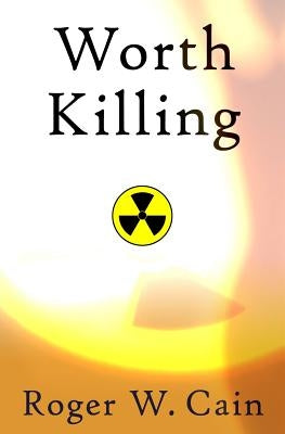 Worth Killing by W. Cain, Roger