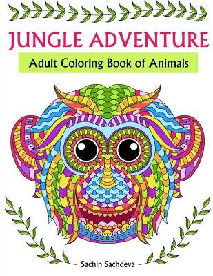 Jungle Adventure: Adult Coloring Book of Animals by Sachdeva, Sachin