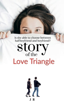 Love Triangle: Is she able to choose between half boyfriend and boyfriend? by J R