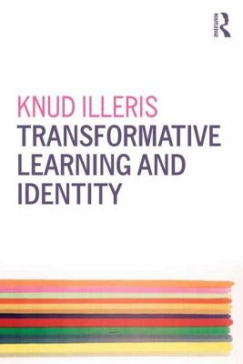 Transformative Learning and Identity by Illeris, Knud