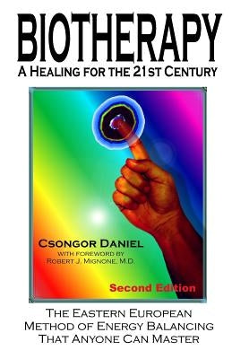 Biotherapy: a healing for the 21st century by Daniel, Csongor