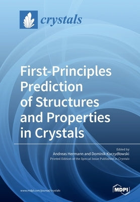First-Principles Prediction of Structures and Properties in Crystals by Hermann, Andreas