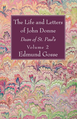 The Life and Letters of John Donne, Vol II by Gosse, Edmund