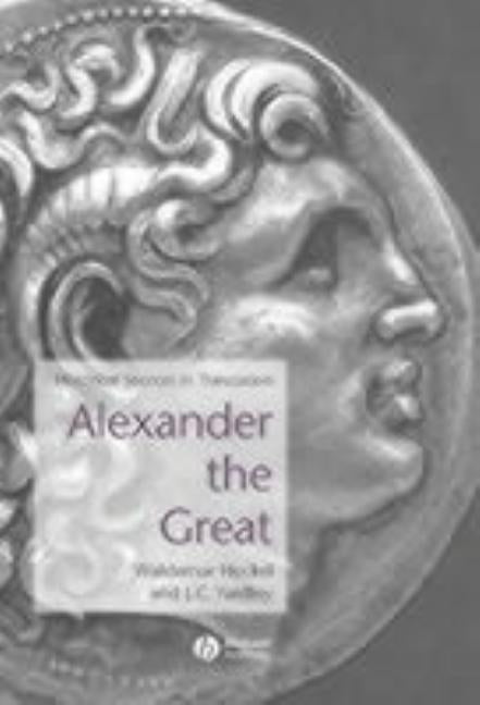 Alexander the Great: Historical Sources in Translation by Heckel, Waldemar