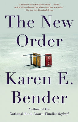 The New Order: Stories by Bender, Karen E.