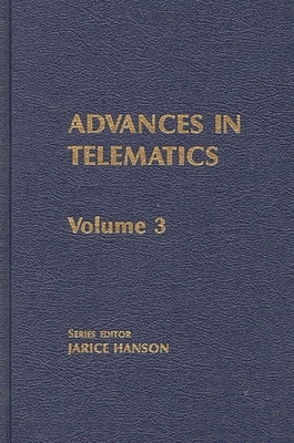 Advances in Telematics, Volume 3: Emerging Information Technologies by Hanson, Jarice