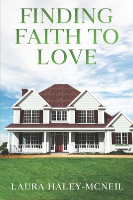 Finding Faith to Love by Haley-McNeil, Laura
