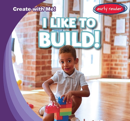 I Like to Build! by Gottlieb, Beth