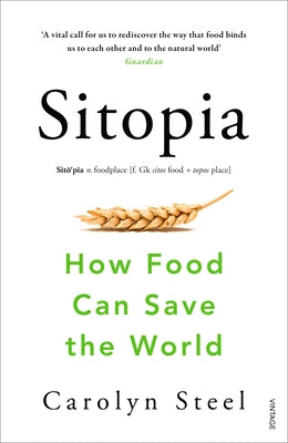 Sitopia: How Food Can Save the World by Steel, Carolyn