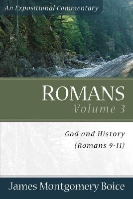 Romans: God and History (Romans 9-11) by Boice, James Montgomery