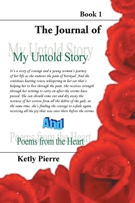 My Untold Story and Poems from the Heart: Book 1 by Pierre, Ketly