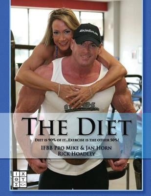 The Diet: Nutrition is 90% of it. Exercise is the other 50%. by Hoadley, Rick