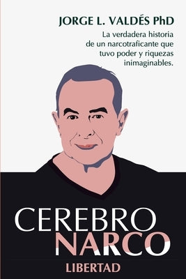 Cerebro Narco Libertad by Valdes, Jorge