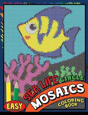 Easy Sea Life Square Mosaics Coloring Book: Colorful Animals Coloring Pages Color by Number Puzzle by Kodomo Publishing