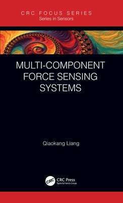 Multi-Component Force Sensing Systems by Liang, Qiaokang