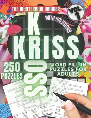 250 Kriss Kross Puzzle Book, Vol. 1: Amazing Logical Thinking Puzzles for Adults, Teens, and Seniors by M. Phil, Mysterious Brainer