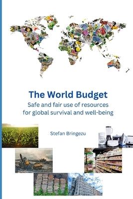 The World Budget: Safe and fair resource use for global survival and well-being by Bringezu, Stefan
