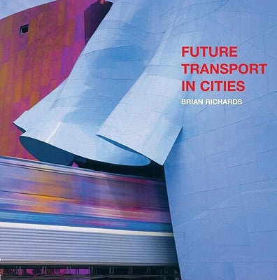 Future Transport in Cities by Richards, Brian