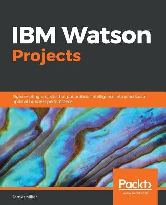 IBM Watson Projects by Miller, James